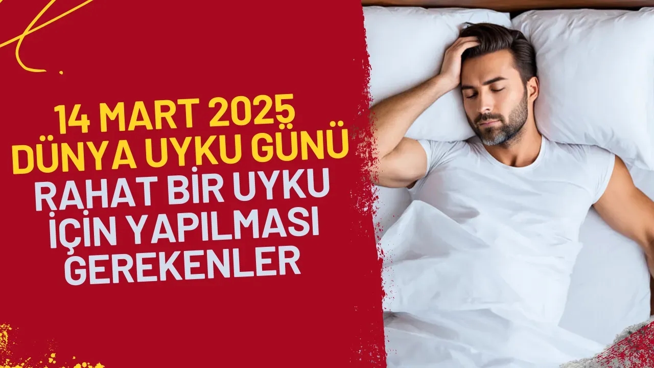 14 Mart 2025 Dünya Uyku Günü Sağlıklı Uykuya Dikkat!