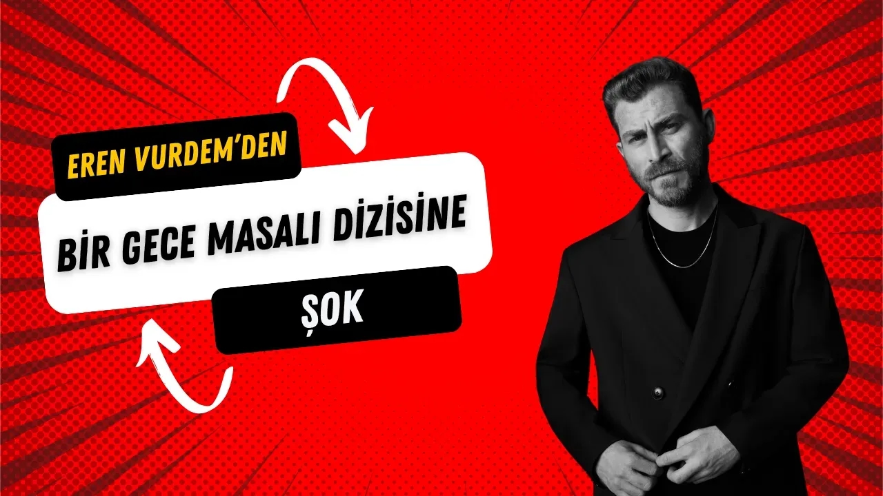 Bir Gece Masalı'nda Şok Ayrılık! Eren Vurdem Selim'e Neden Veda Etti?