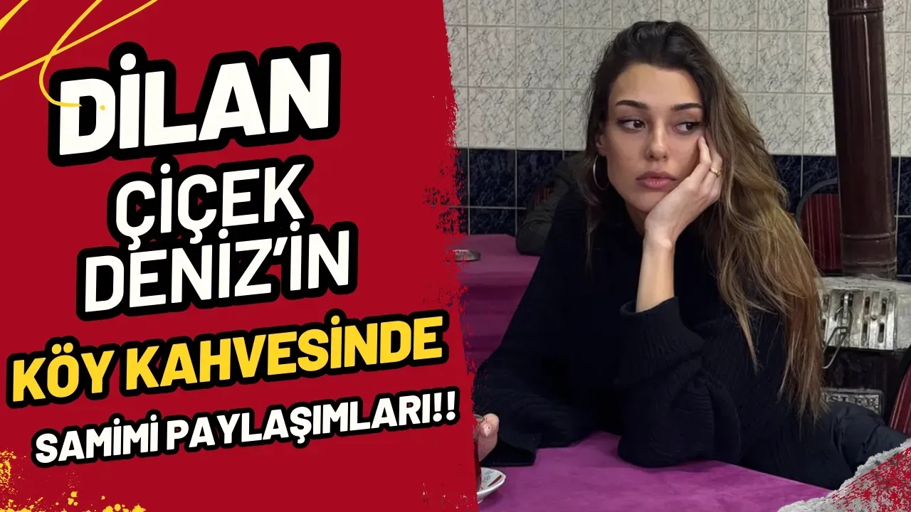 Dilan Çiçek Deniz Mardin'de Yorgunluk Attı: Köy Kahvesinde Samimi Anlar