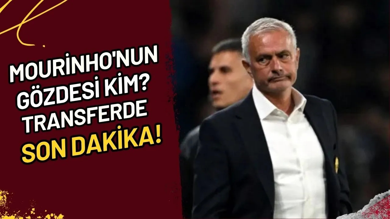 Mourinho'nun Gözdesi Kim? Transferde Son Dakika!