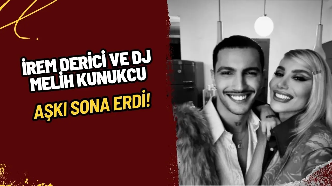 İrem Derici ve DJ Melih Kunukcu Aşkı Neden Bitti? Magazin Dünyasını Şoke Eden Ayrılık!