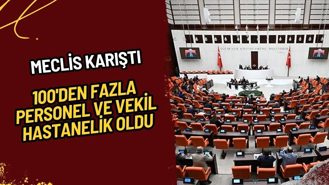 TBMM'de Gizemli Salgın: 100'den Fazla Vekil ve Personel Hastanelik Oldu!