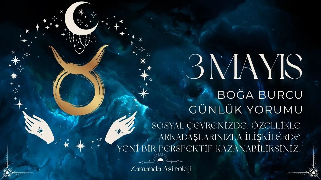 3 Mayıs Boğa Burcu Yorumu