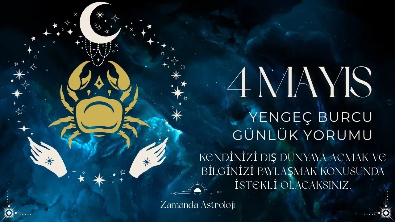 4 Mayıs Yengeç Burcu Yorumu 